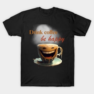 Drink Coffee, Be Happy Funny Barista T-Shirt